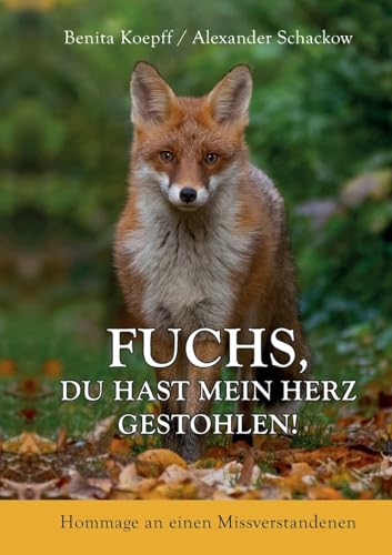 Fuchs, du hast mein Herz gestohlen!: Hommage an einen Missverstandenen